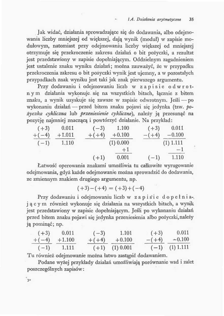 1,4. Działania arytmetyczne 35 Jak widać, działania sprowadzające się do dodawania, albo odejmowania liczby mniejszej od większej, dają wynik (moduł) w zapisie modułowym, natomiast przy odejmowaniu
