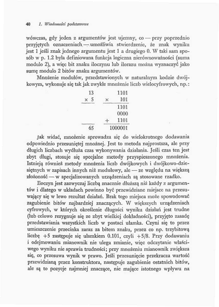 40 i. Wiadomości podstawowe wówczas, gdy jeden z argumentów jest ujemny, co przy poprzednio przyjętych oznaczeniach umożliwia stwierdzenie, że znak wyniku jest 1 jeśli znak jednego argumentu jest 1 a