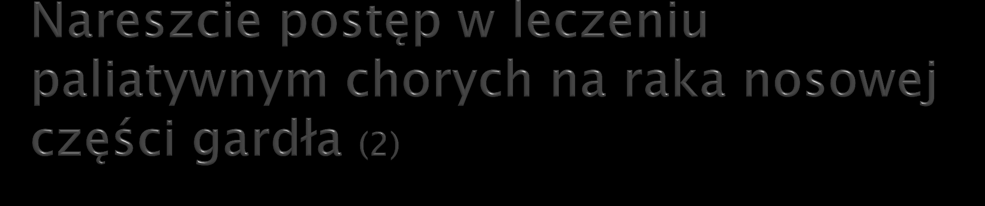 Ponadto korzyść w czasie całkowitego przeżycia (względne ryzyko zgonu 0,62, mediana 29,1 vs. 20,9 mies.