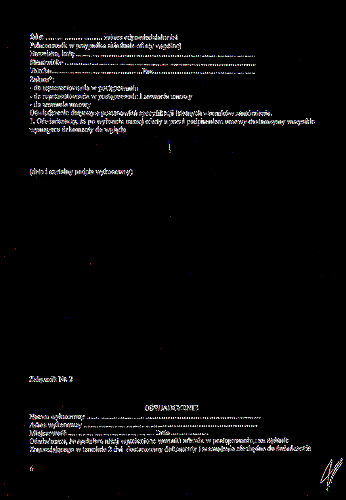 faks: zakres odpowiedzialności Pełnomocnik w przypadku składania oferty wspólnej Nazwisko, imię Stanowisko Telefon Fax Zakres*; - do reprezentowania w postępowaniu - do reprezentowania w postępowaniu