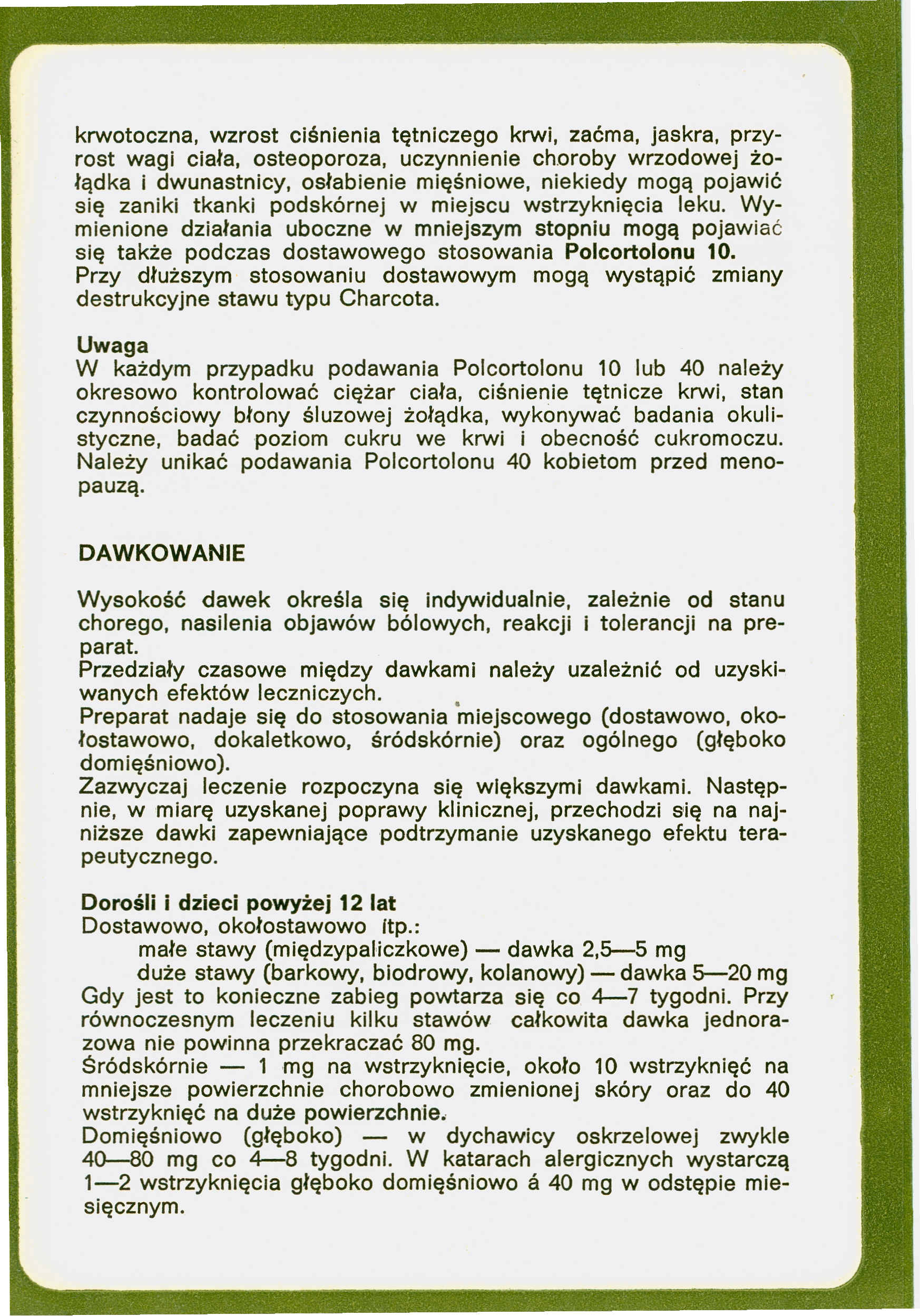 krwotoczna, wzrost ciśnienia tętniczego krwi, zaćma, jaskra, przyrost wagi ciała, osteoporoza, uczynnienie choroby wrzodowej żołądka i dwunastnicy, osłabienie mięśniowe, niekiedy mogą pojawić się