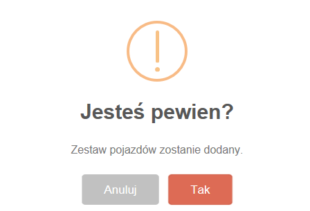 3.1 Dodawanie zestawu pojazdów Po wprowadzeniu poprawnych danych i ich zatwierdzeniu przyciskiem OK, system wyświetli komunikat: Ponownie zatwierdź operację używając przycisku