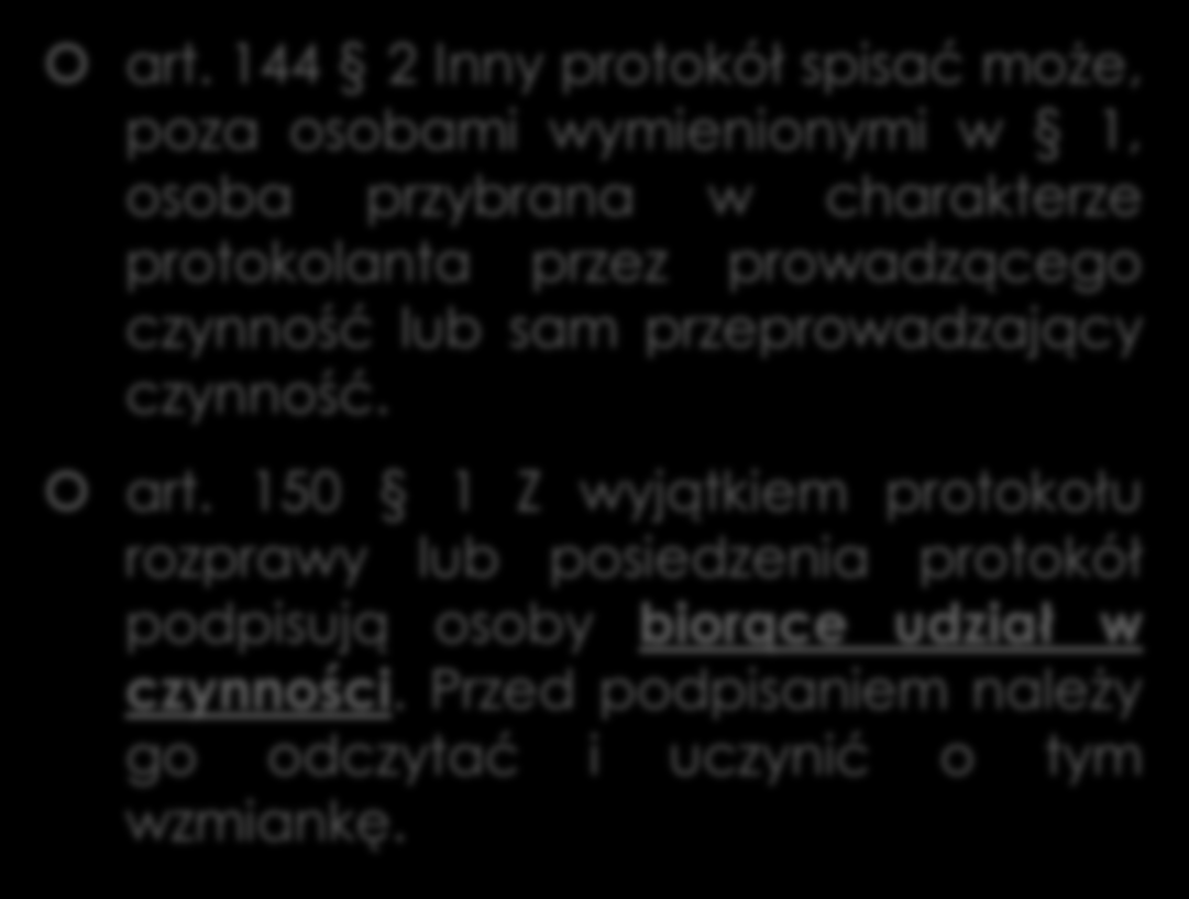 Protokół Osoba sporządzająca protokół, która nie jest pracownikiem organu procesowego, przed przystąpieniem do protokołowania składa przyrzeczenie art.