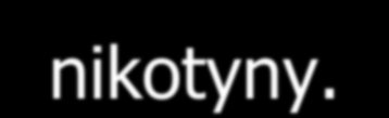 Przykład Do poradni zgłasza się Jan Kowalski lat 52, który po raz trzeci chce rzucić palenie. Obecnie pali 15 papierosów dziennie.