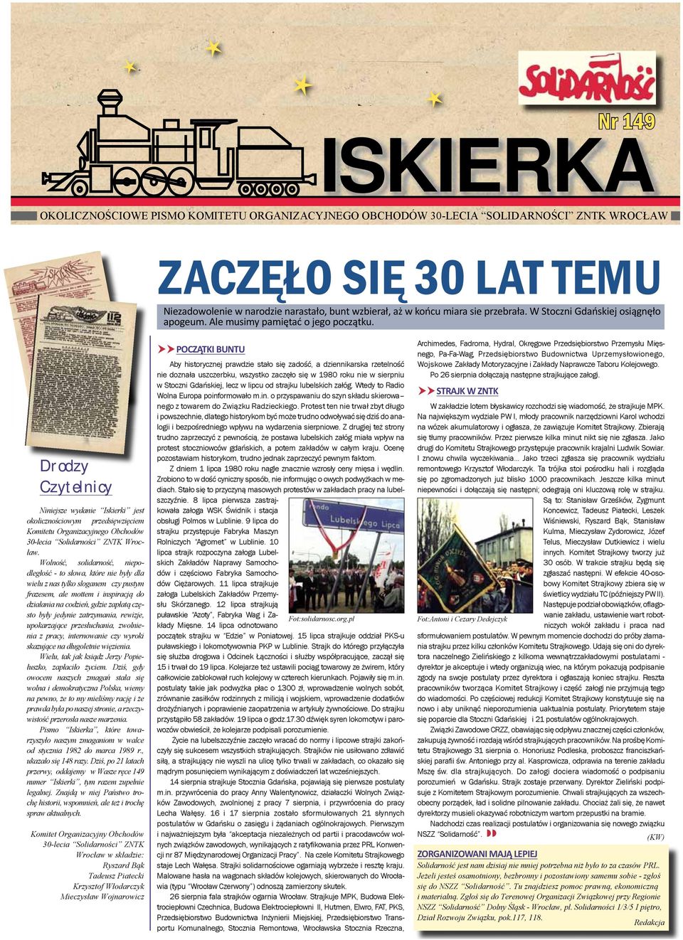 Drodzy Czytelnicy Niniejsze wydanie Iskierki jest okolicznościowym przedsięwzięciem Komitetu Organizacyjnego Obchodów 30-lecia Solidarności ZNTK Wrocław.