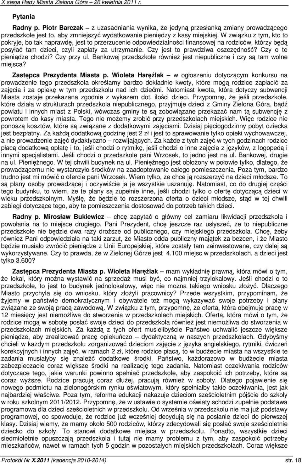 Czy o te pienidze chodzi? Czy przy ul. Bankowej przedszkole równie jest niepubliczne i czy s tam wolne miejsca? Zastpca Prezydenta Miasta p.