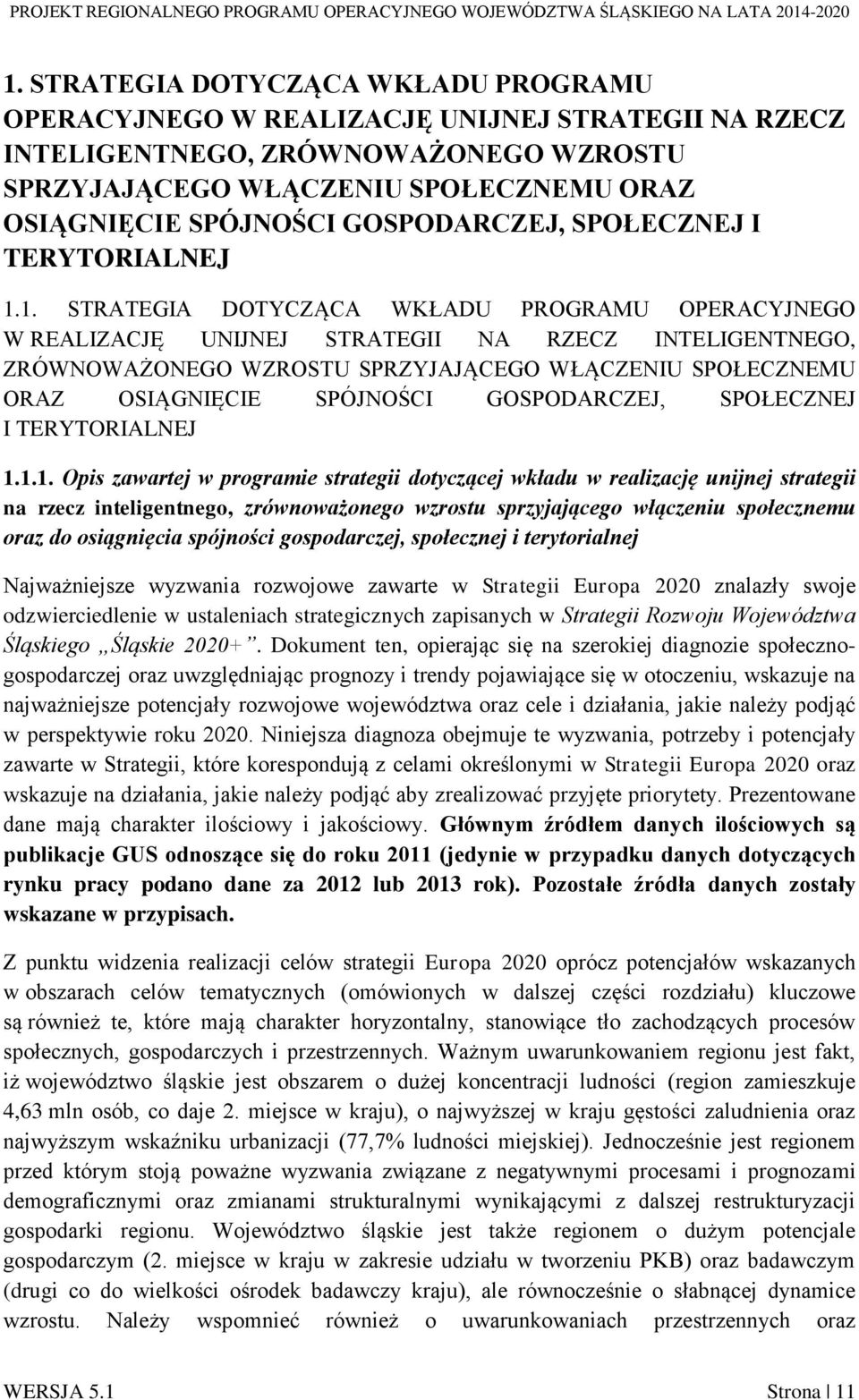 1.1. Opis zawartej w programie strategii dotyczącej wkładu w realizację unijnej strategii na rzecz inteligentnego, zrównoważonego wzrostu sprzyjającego włączeniu społecznemu oraz do osiągnięcia