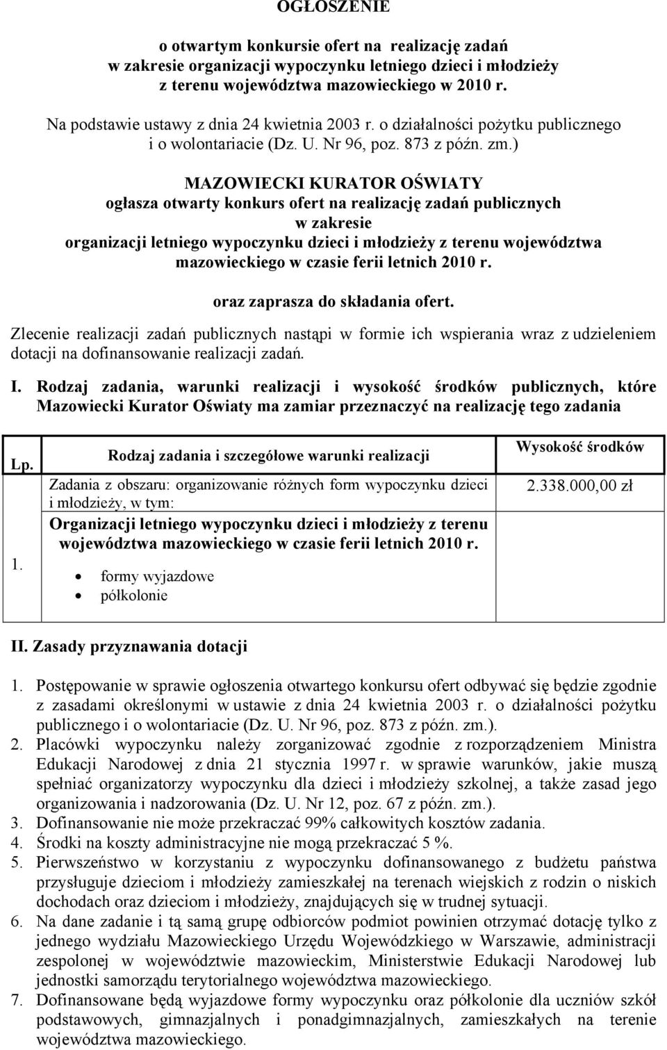 ) MAZOWIECKI KURATOR OŚWIATY ogłasza otwarty konkurs ofert na realizację zadań publicznych w zakresie organizacji letniego wypoczynku dzieci i młodzieży z terenu województwa mazowieckiego w czasie