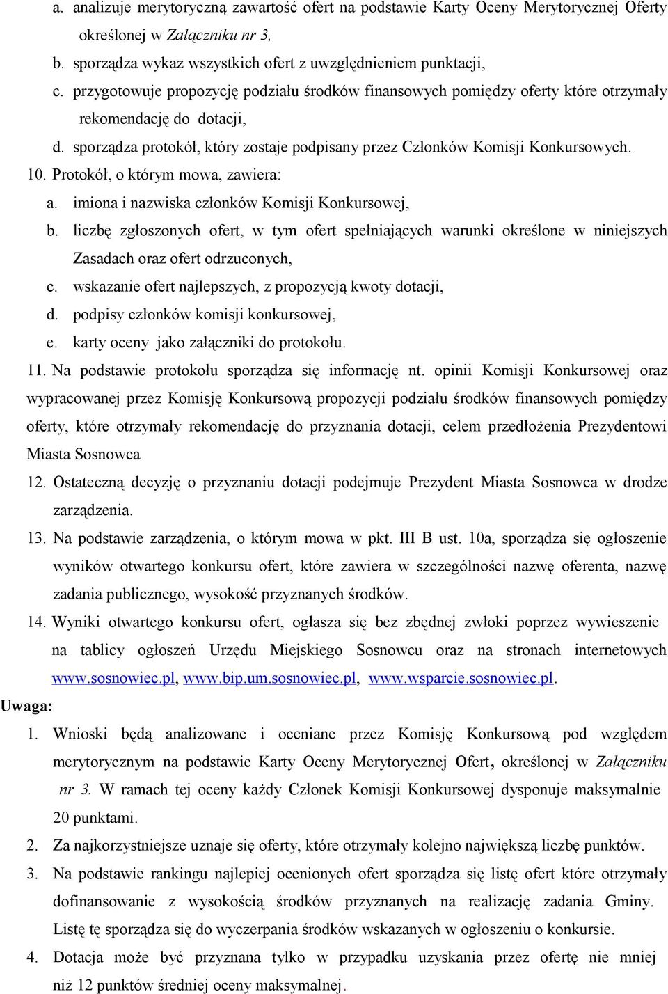 Protokół, o którym mowa, zawiera: a. imiona i nazwiska członków Komisji Konkursowej, b.