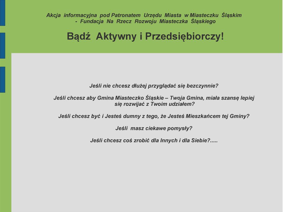 Jeśli chcesz aby Gmina Miasteczko Śląskie Twoja Gmina, miała szansę lepiej się rozwijać z Twoim udziałem?