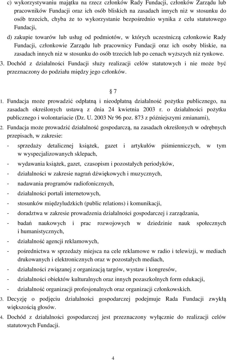 oraz ich osoby bliskie, na zasadach innych niż w stosunku do osób trzecich lub po cenach wyższych niż rynkowe. 3.