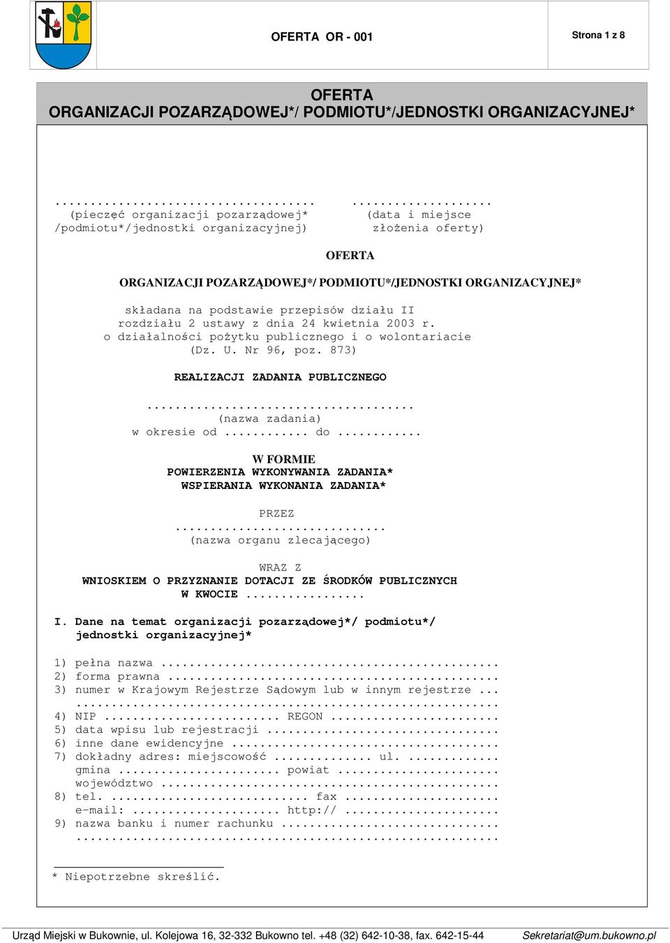 o działalności poŝytku publicznego i o wolontariacie (Dz. U. Nr 96, poz. 873) REALIZACJI ZADANIA PUBLICZNEGO... (nazwa zadania) w okresie od... do.