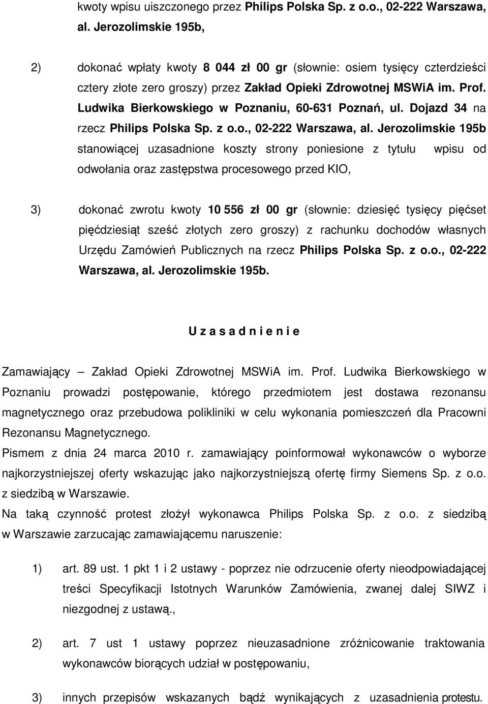 Ludwika Bierkowskiego w Poznaniu, 60-631 Poznań, ul. Dojazd 34 na rzecz Philips Polska Sp. z o.o., 02-222 Warszawa, al.