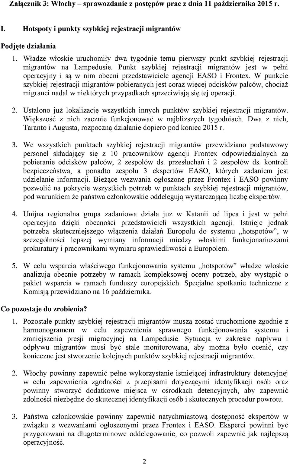 Punkt szybkiej rejestracji migrantów jest w pełni operacyjny i są w nim obecni przedstawiciele agencji EASO i Frontex.