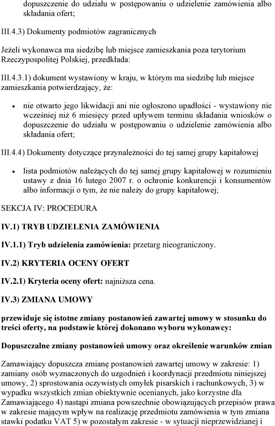 siedzibę lub miejsce zamieszkania potwierdzający, że: nie otwarto jego likwidacji ani nie ogłoszono upadłości - wystawiony nie wcześniej niż 6 miesięcy przed upływem terminu składania wniosków o 4)