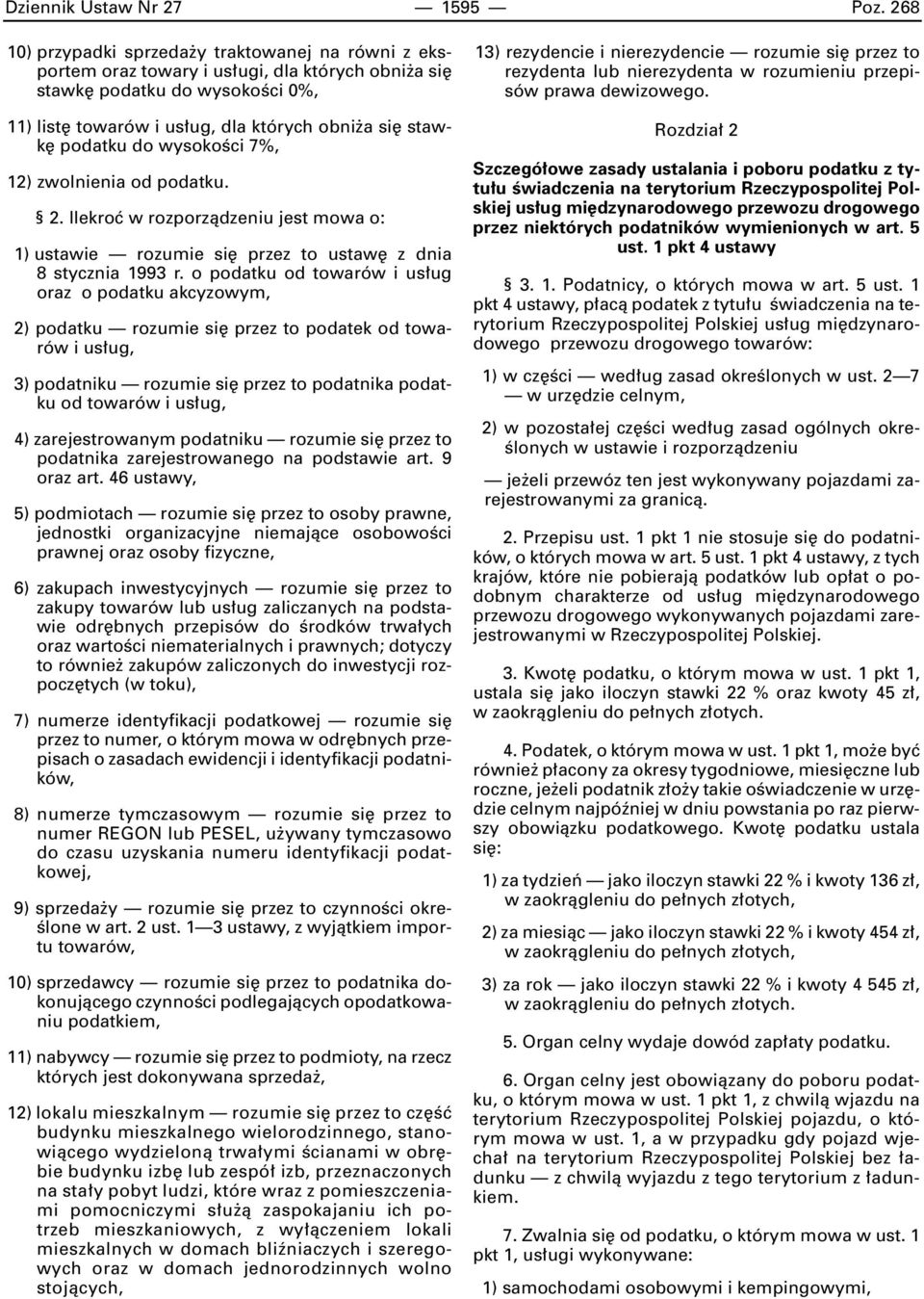 do wysokoêci 7%, 12) zwolnienia od podatku. 2. Ilekroç w rozporzàdzeniu jest mowa o: 1) ustawie rozumie si przez to ustaw z dnia 8 stycznia 1993 r.