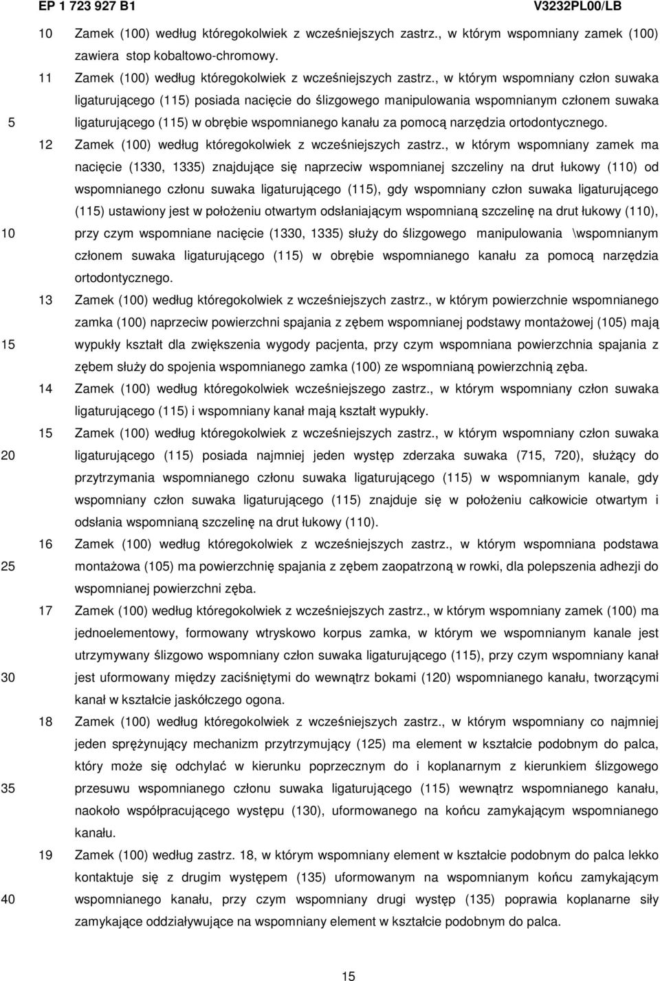 ortodontycznego. 12 Zamek (0) według któregokolwiek z wcześniejszych zastrz.