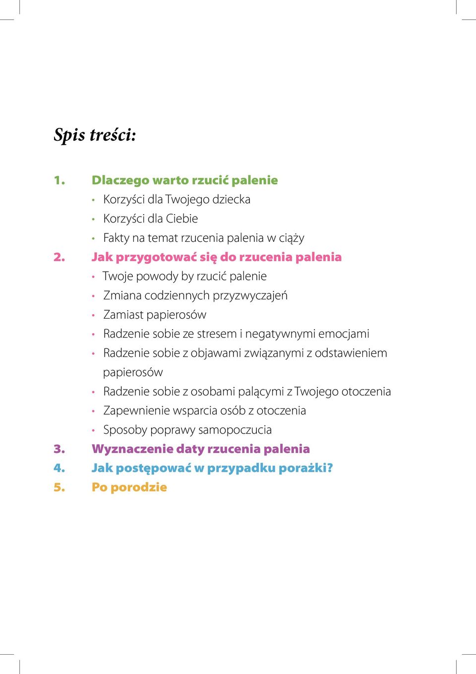 stresem i negatywnymi emocjami Radzenie sobie z objawami związanymi z odstawieniem papierosów Radzenie sobie z osobami palącymi z Twojego