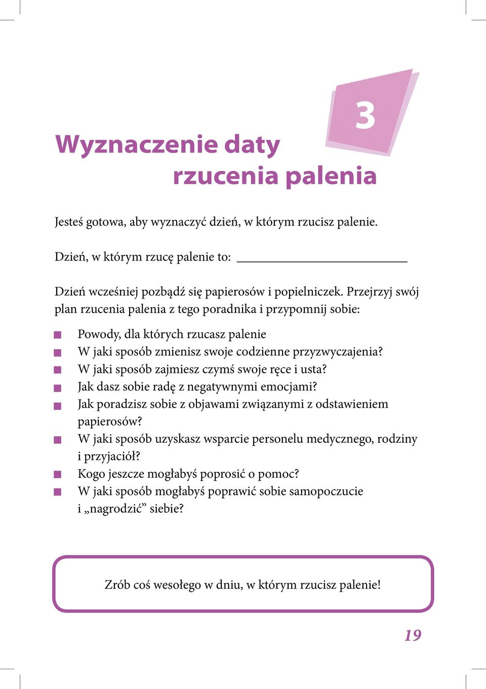 W jaki sposób zajmiesz czymś swoje ręce i usta? Jak dasz sobie radę z negatywnymi emocjami? Jak poradzisz sobie z objawami związanymi z odstawieniem papierosów?