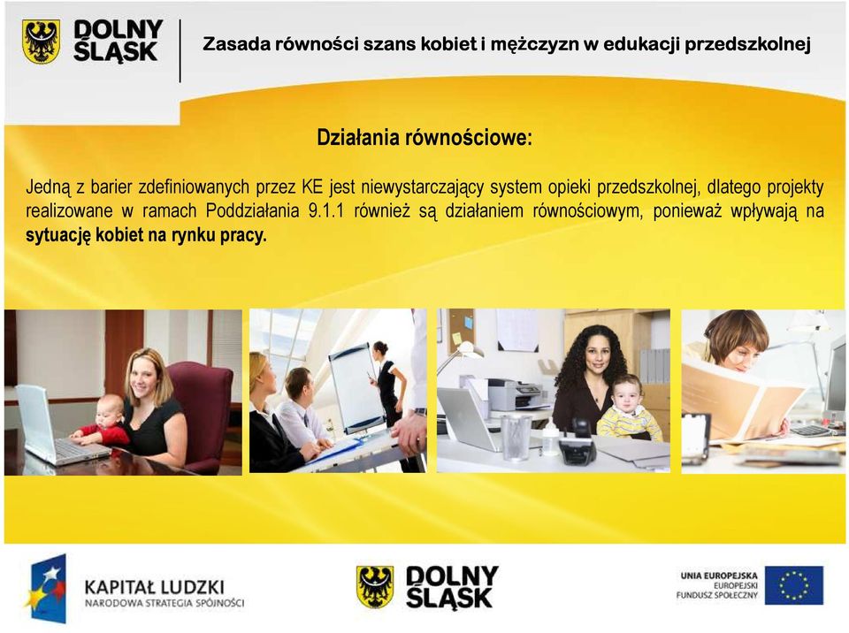 opieki przedszkolnej, dlatego projekty realizowane w ramach Poddziałania 9.1.