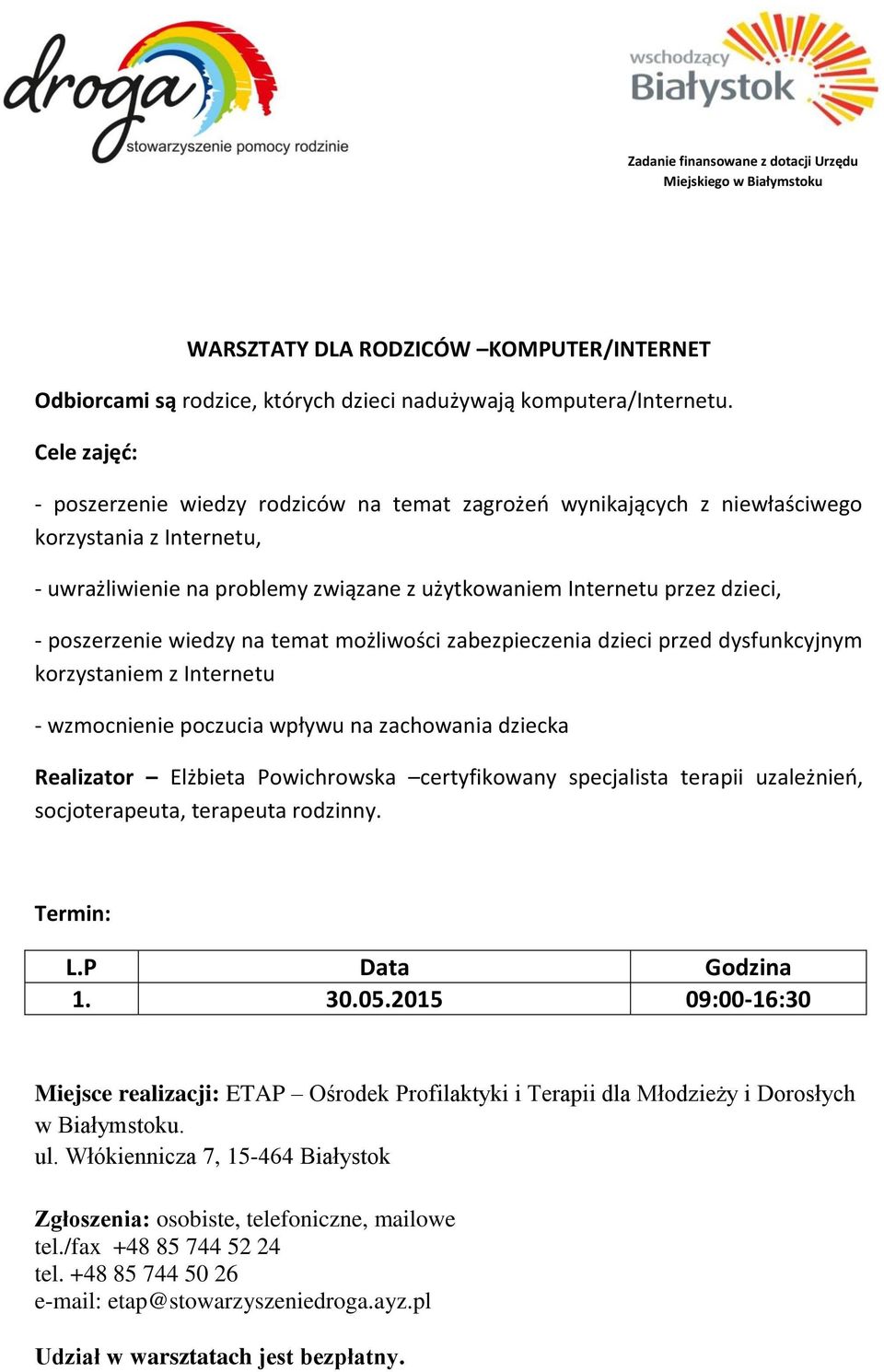 użytkowaniem Internetu przez dzieci, - poszerzenie wiedzy na temat możliwości zabezpieczenia dzieci przed dysfunkcyjnym korzystaniem z Internetu -