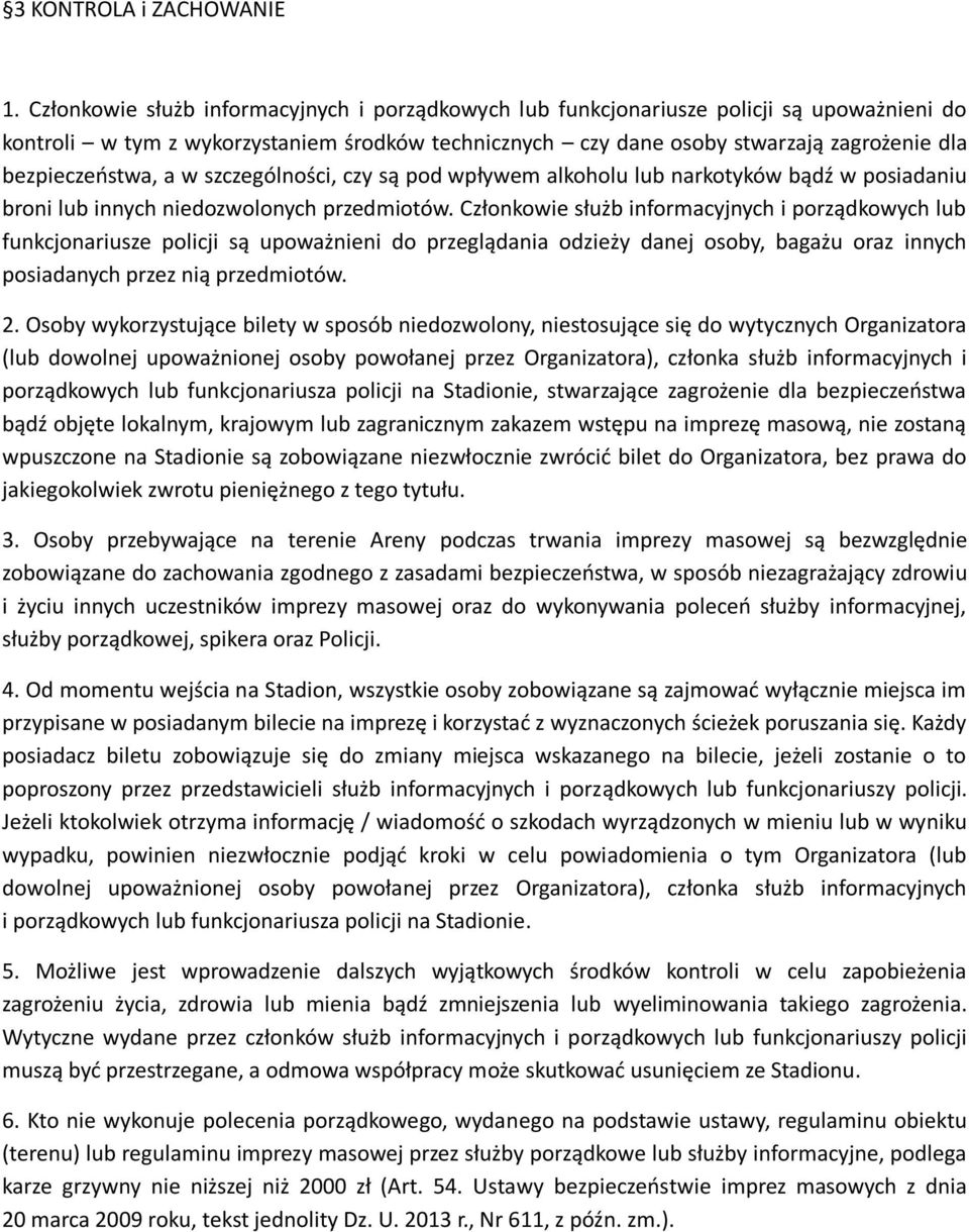 bezpieczeństwa, a w szczególności, czy są pod wpływem alkoholu lub narkotyków bądź w posiadaniu broni lub innych niedozwolonych przedmiotów.