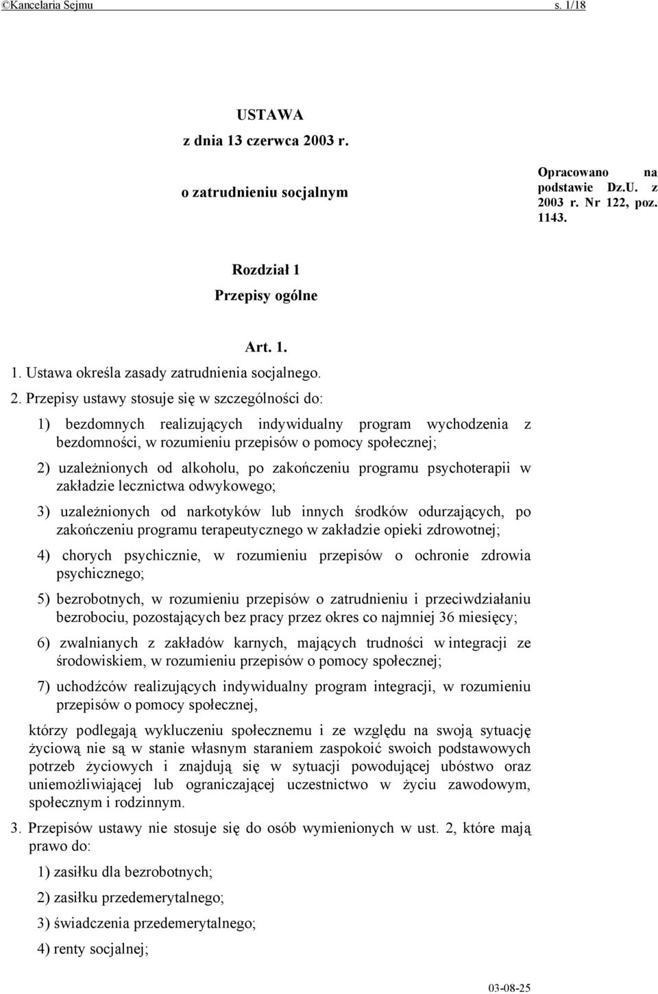 alkoholu, po zakończeniu programu psychoterapii w zakładzie lecznictwa odwykowego; 3) uzależnionych od narkotyków lub innych środków odurzających, po zakończeniu programu terapeutycznego w zakładzie