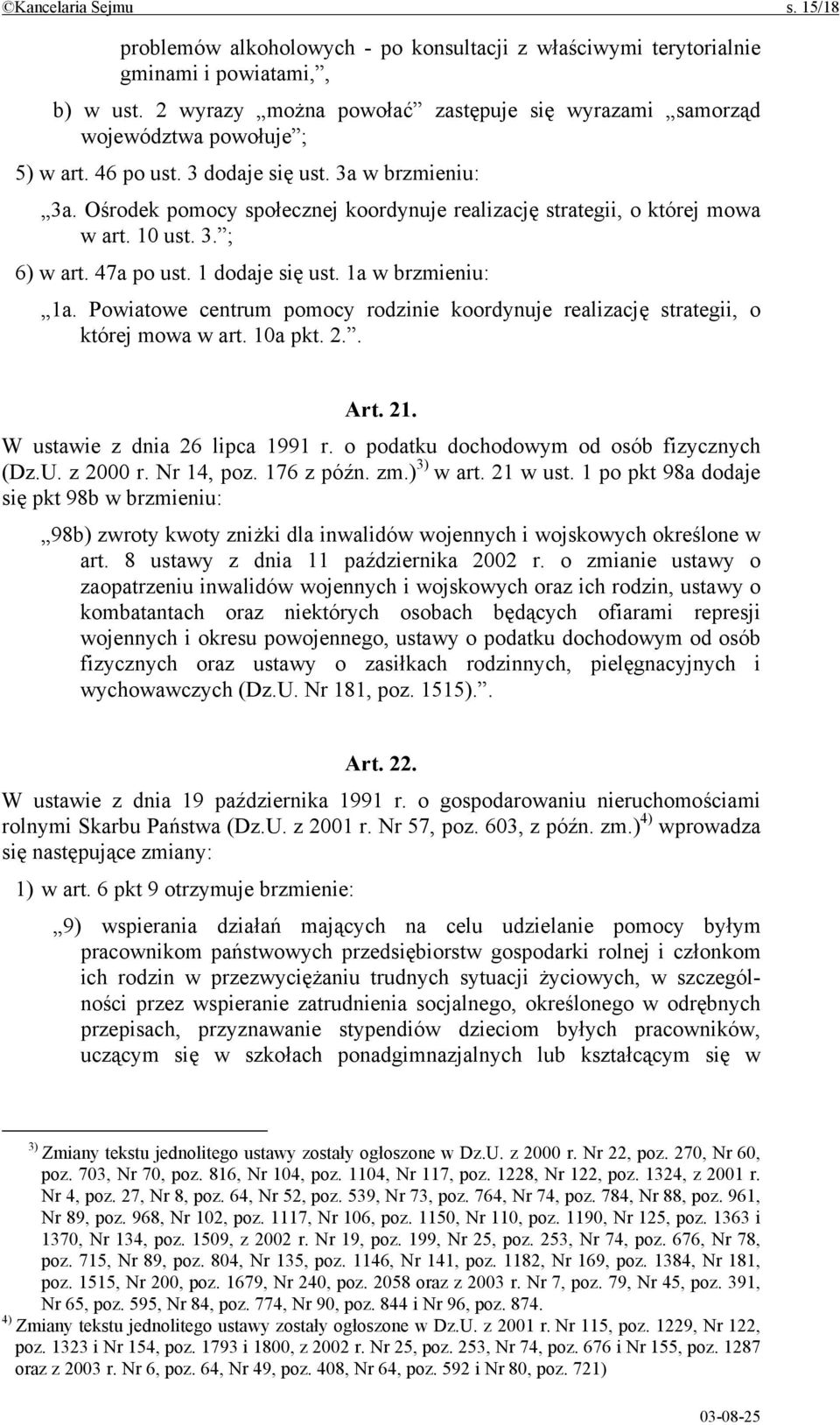 Ośrodek pomocy społecznej koordynuje realizację strategii, o której mowa w art. 10 ust. 3. ; 6) w art. 47a po ust. 1 dodaje się ust. 1a w brzmieniu: 1a.