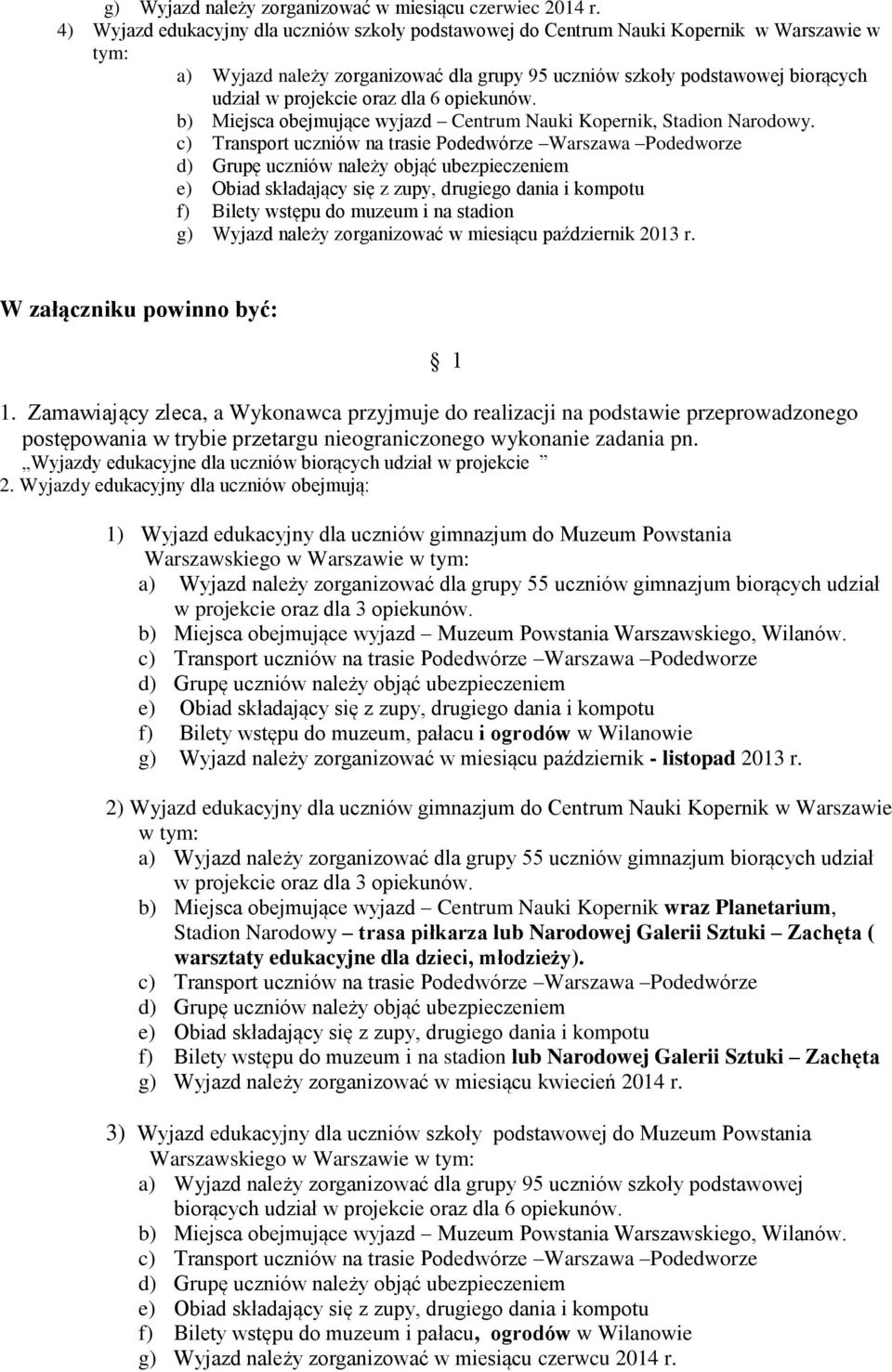 Zamawiający zleca, a Wykonawca przyjmuje do realizacji na podstawie przeprowadzonego postępowania w trybie przetargu nieograniczonego wykonanie zadania pn.