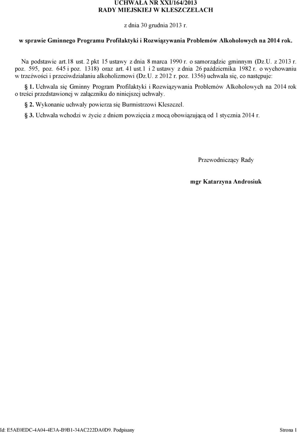 o wychowaniu w trzeźwości i przeciwdziałaniu alkoholizmowi (Dz.U. z 2012 r. poz. 1356) uchwala się, co następuje: 1.