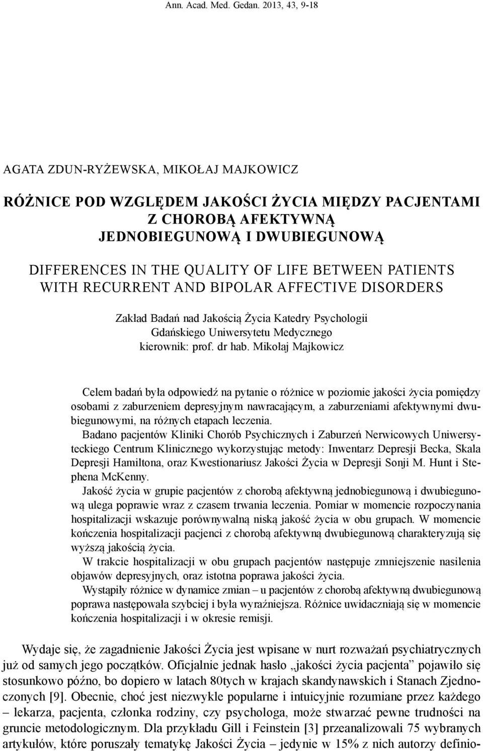 PATIENTS WITH RECURRENT AND BIPOLAR AFFECTIVE DISORDERS Zakład Badań nad Jakością Życia Katedry Psychologii Gdańskiego Uniwersytetu Medycznego kierownik: prof. dr hab.