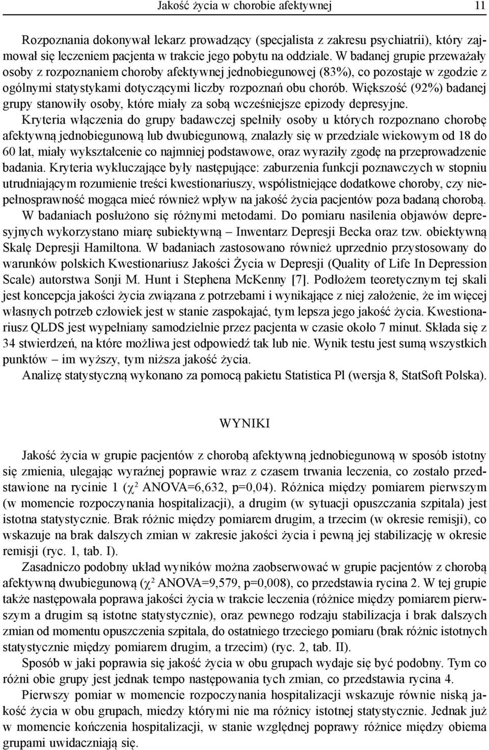 Większość (92%) badanej grupy stanowiły osoby, które miały za sobą wcześniejsze epizody depresyjne.