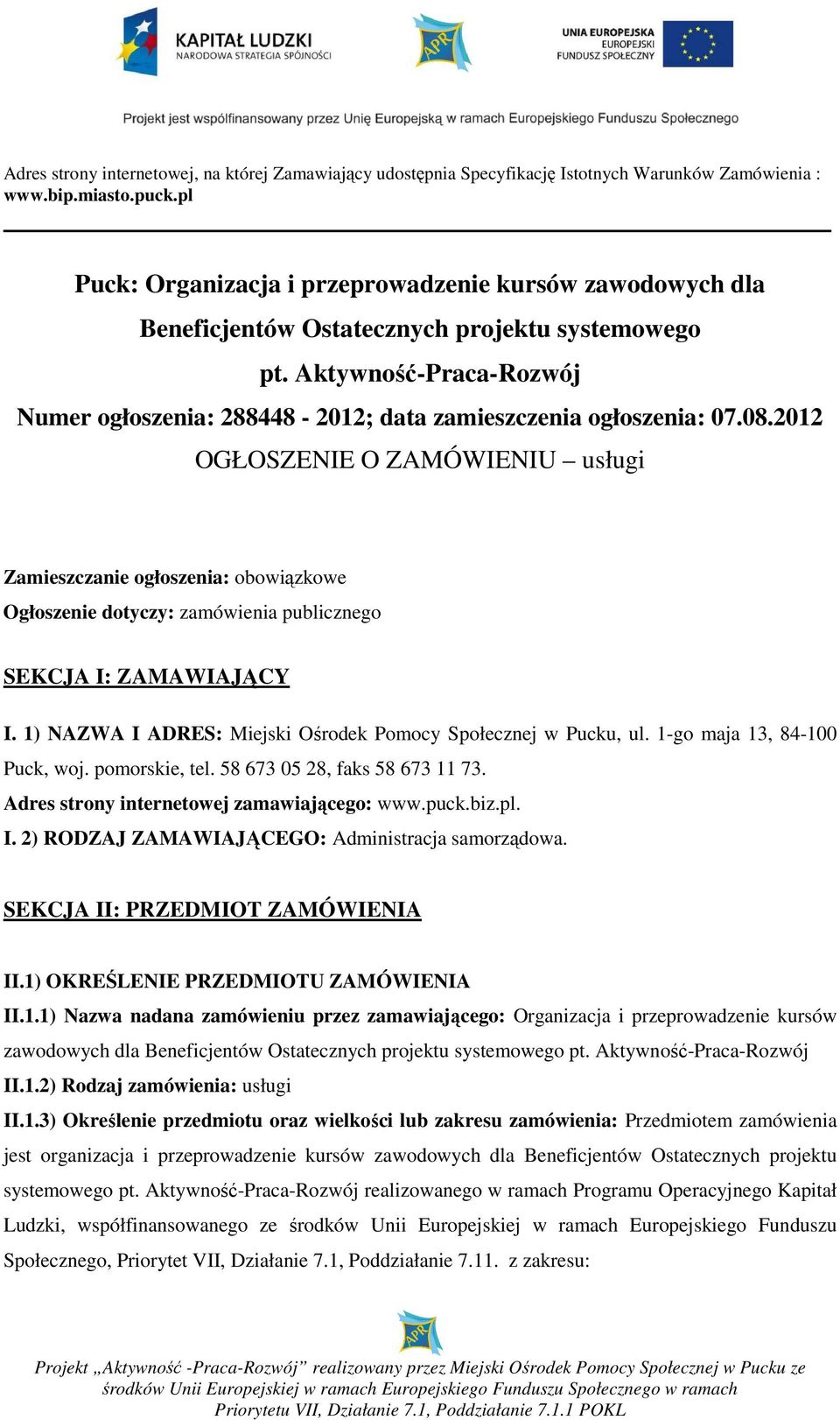 Aktywność-Praca-Rozwój Numer ogłoszenia: 288448-2012; data zamieszczenia ogłoszenia: 07.08.