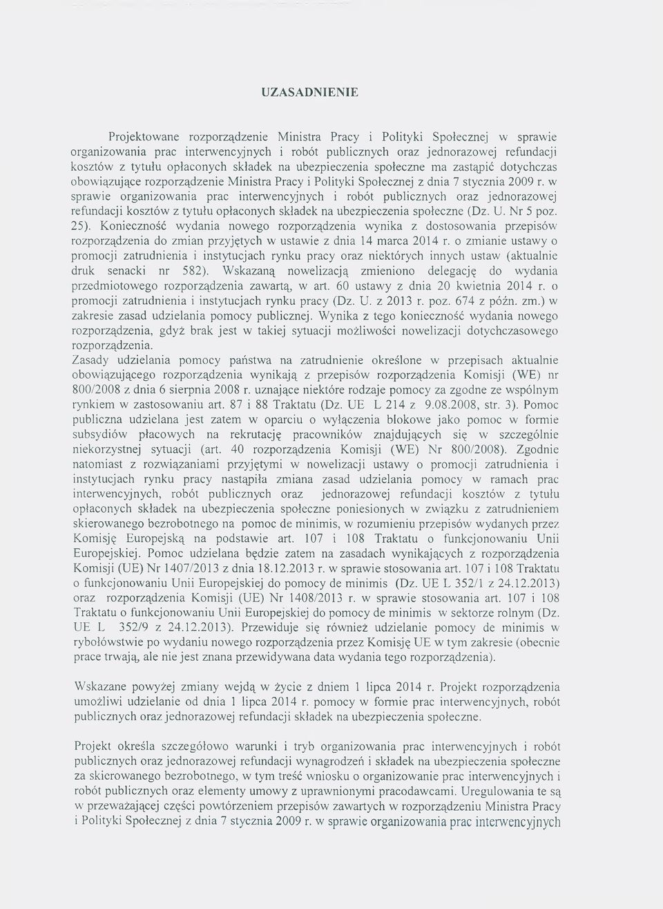 w sprawie organizow ania prac interw encyjnych i robót publicznych oraz jednorazow ej refundacji kosztów z tytułu opłaconych składek na ubezpieczenia społeczne (Dz. U. N r 5 poz. 25).