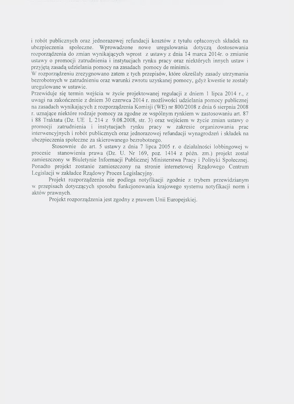 o zm ianie ustaw y o prom ocji zatrudnienia i instytucjach rynku pracy oraz niektórych innych ustaw i przyjętą zasadą udzielania pom ocy na zasadach pom ocy de m inim is.