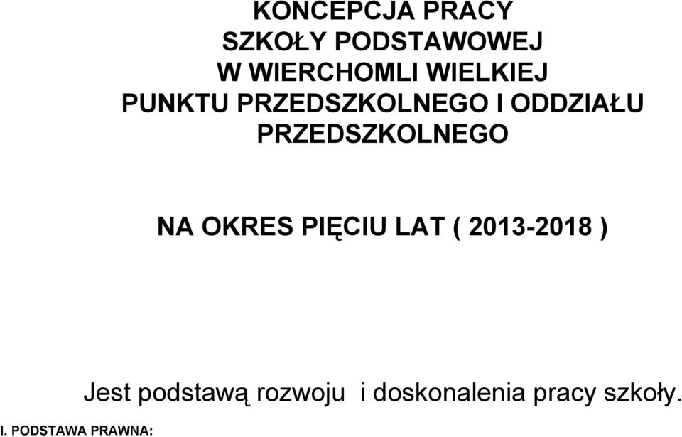 PRZEDSZKOLNEGO NA OKRES PIĘCIU LAT ( 2013 2018 ) I.