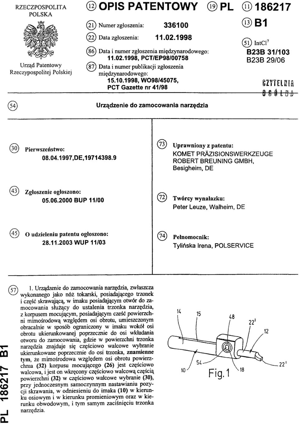 1998, WO98/45075, PCT Gazette nr 41/98 (19) PL (11) 186217 (13) B1 (51) IntCl7 B23B 31/103 B23B 29/06 ( 5 4 ) Urządzenie do zamocowania narzędzia (30) Pierwszeństwo: 08.04.1997,DE,19714398.