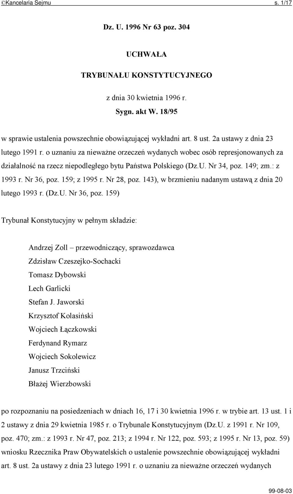 : z 1993 r. Nr 36, poz. 159; z 1995 r. Nr 28, poz. 143), w brzmieniu nadanym ustawą z dnia 20 lutego 1993 r. (Dz.U. Nr 36, poz. 159) Trybunał Konstytucyjny w pełnym składzie: Andrzej Zoll przewodniczący, sprawozdawca Zdzisław Czeszejko-Sochacki Tomasz Dybowski Lech Garlicki Stefan J.