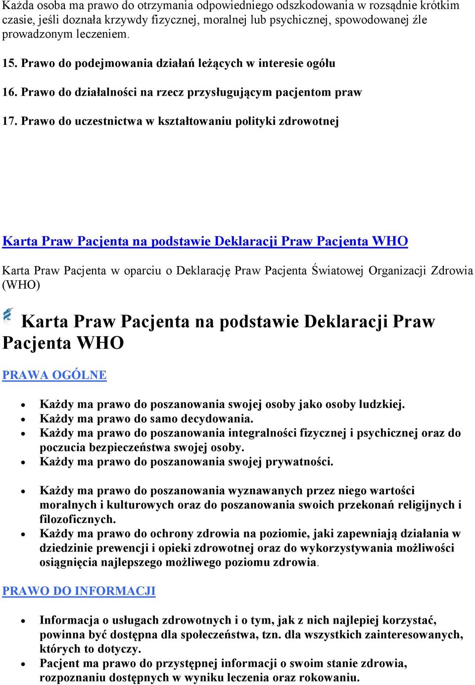 Prawo do uczestnictwa w kształtowaniu polityki zdrowotnej Karta Praw Pacjenta na podstawie Deklaracji Praw Pacjenta WHO Karta Praw Pacjenta w oparciu o Deklarację Praw Pacjenta Światowej Organizacji