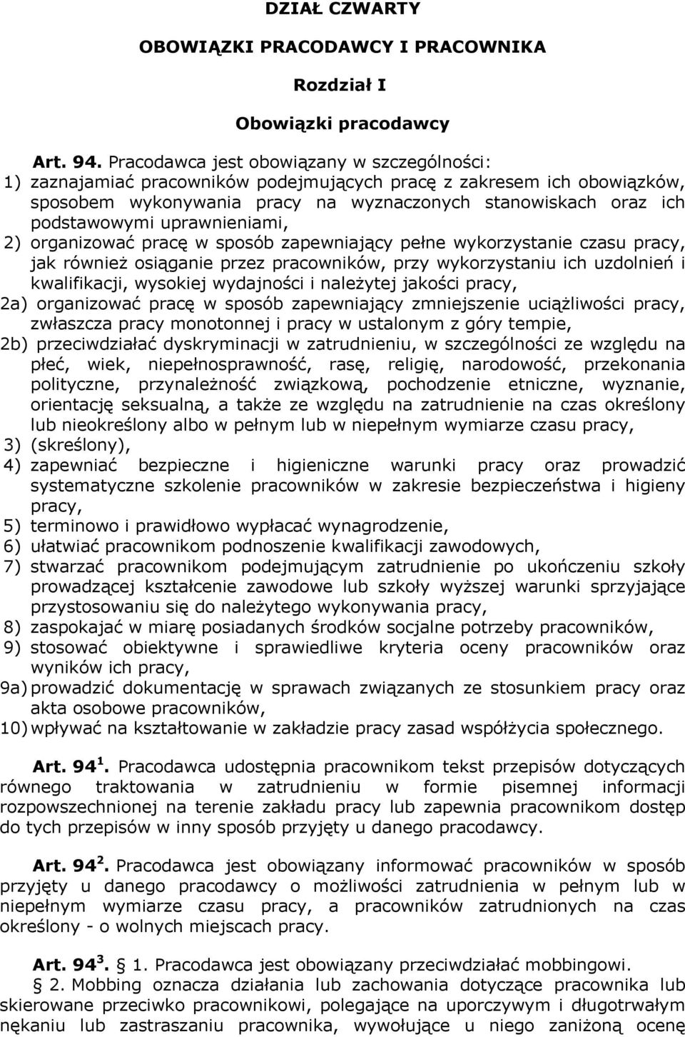 uprawnieniami, 2) organizować pracę w sposób zapewniający pełne wykorzystanie czasu pracy, jak również osiąganie przez pracowników, przy wykorzystaniu ich uzdolnień i kwalifikacji, wysokiej