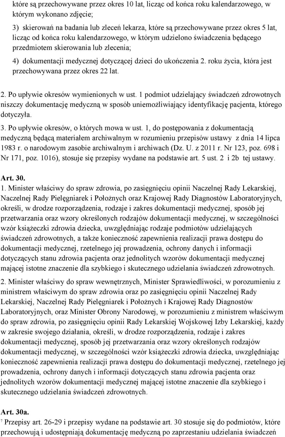 roku życia, która jest przechowywana przez okres 22 lat. 2. Po upływie okresów wymienionych w ust.