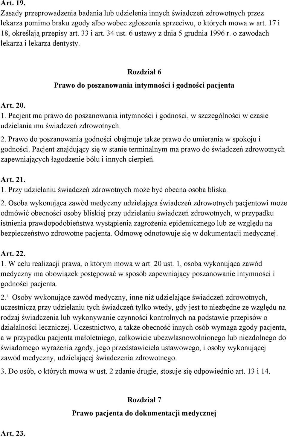 2. Prawo do poszanowania godności obejmuje także prawo do umierania w spokoju i godności.