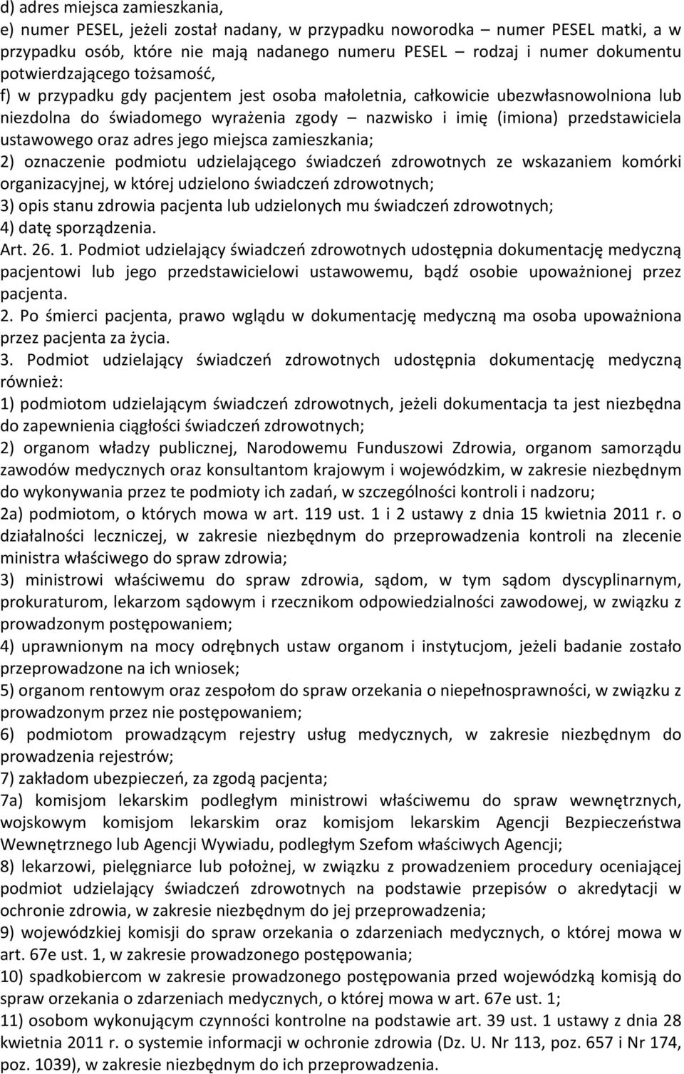 ustawowego oraz adres jego miejsca zamieszkania; 2) oznaczenie podmiotu udzielającego świadczeń zdrowotnych ze wskazaniem komórki organizacyjnej, w której udzielono świadczeń zdrowotnych; 3) opis