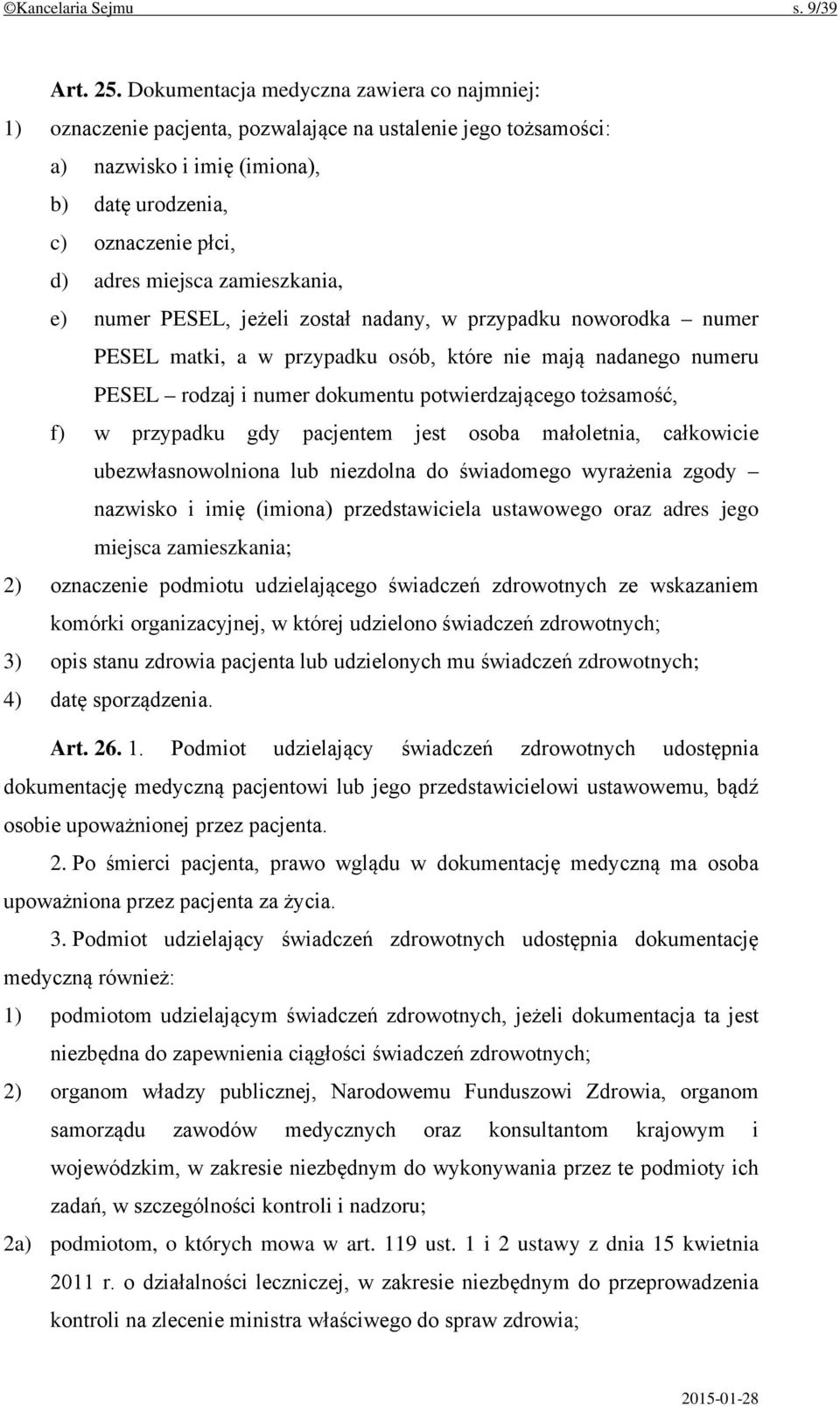 zamieszkania, e) numer PESEL, jeżeli został nadany, w przypadku noworodka numer PESEL matki, a w przypadku osób, które nie mają nadanego numeru PESEL rodzaj i numer dokumentu potwierdzającego