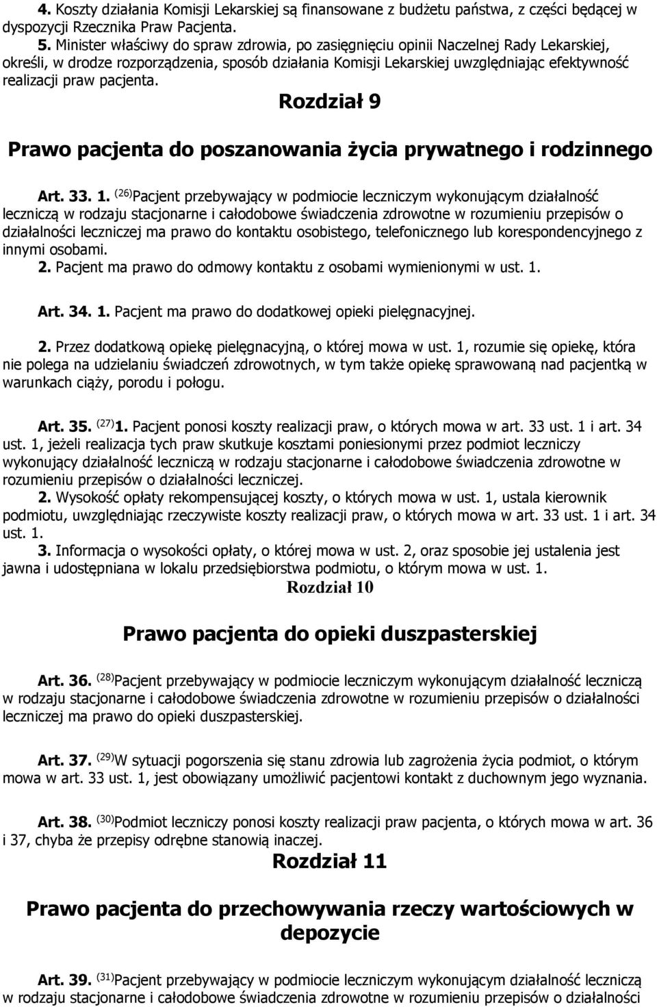 pacjenta. Rozdział 9 Prawo pacjenta do poszanowania życia prywatnego i rodzinnego Art. 33. 1.