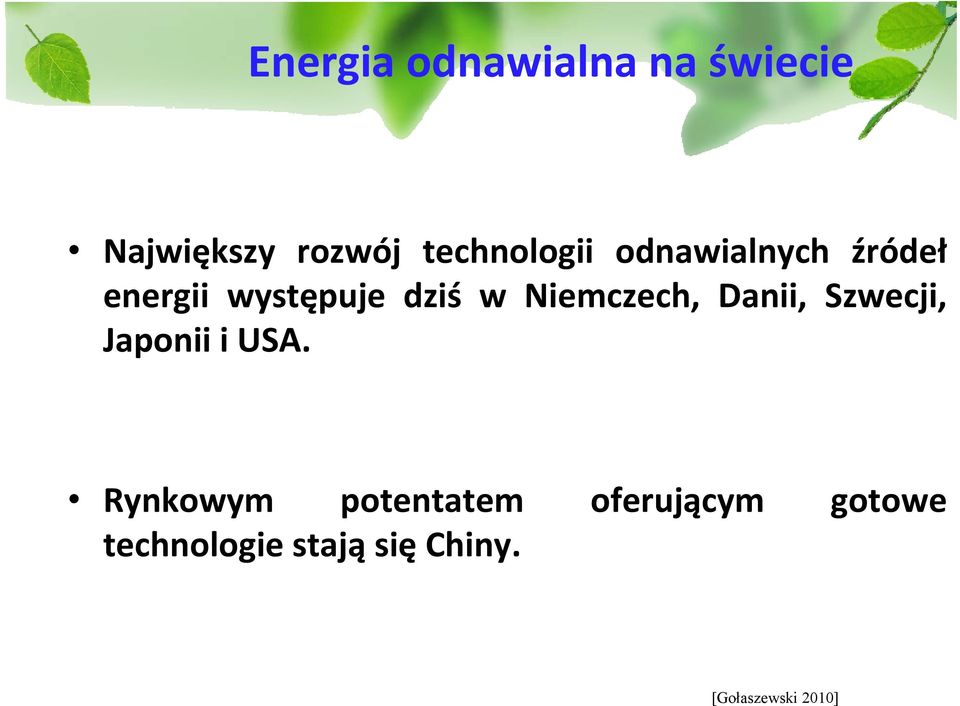 Niemczech, Danii, Szwecji, Japonii i USA.