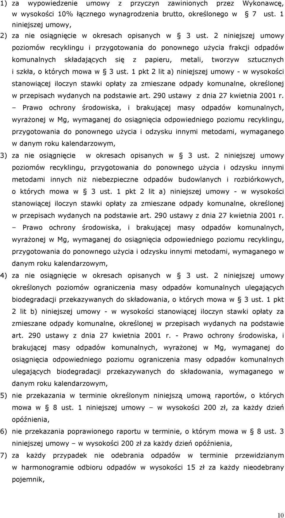 2 niniejszej umowy poziomów recyklingu i przygotowania do ponownego użycia frakcji odpadów komunalnych składających się z papieru, metali, tworzyw sztucznych i szkła, o których mowa w 3 ust.