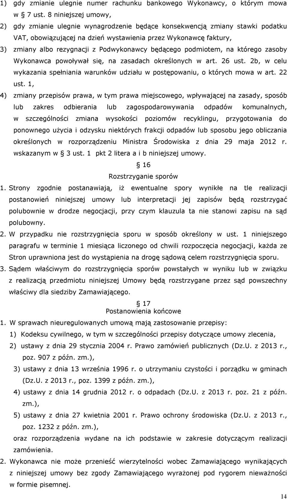 Podwykonawcy będącego podmiotem, na którego zasoby Wykonawca powoływał się, na zasadach określonych w art. 26 ust.