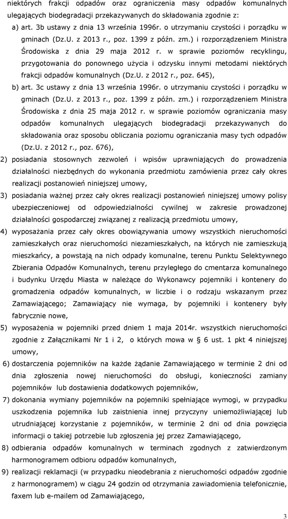 w sprawie poziomów recyklingu, przygotowania do ponownego użycia i odzysku innymi metodami niektórych frakcji odpadów komunalnych (Dz.U. z 2012 r., poz. 645), b) art.