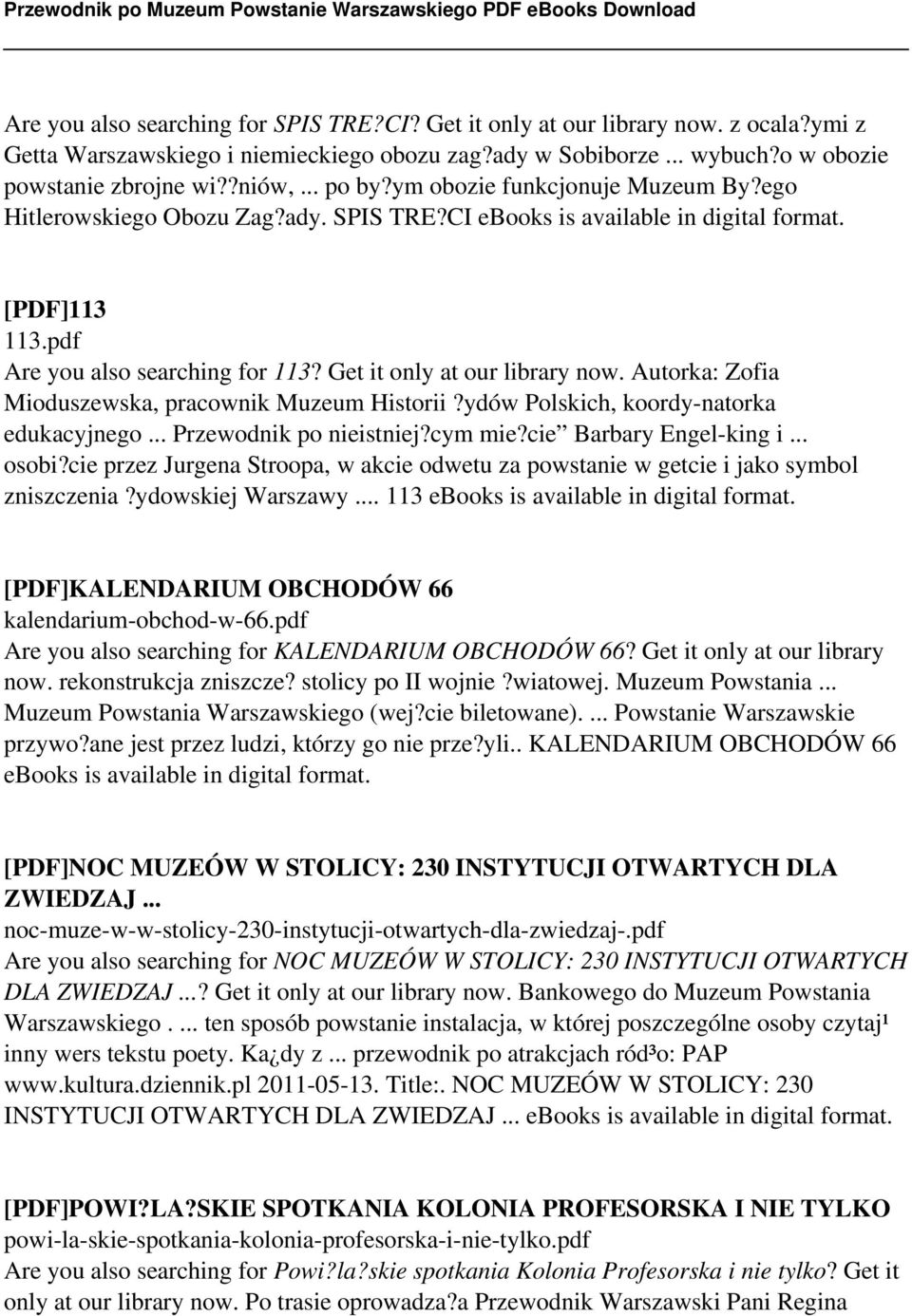 Get it only at our library now. Autorka: Zofia Mioduszewska, pracownik Muzeum Historii?ydów Polskich, koordy-natorka edukacyjnego... Przewodnik po nieistniej?cym mie?cie Barbary Engel-king i... osobi?